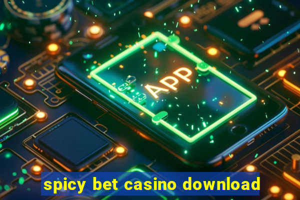 spicy bet casino download